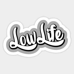 Lowlife Sticker